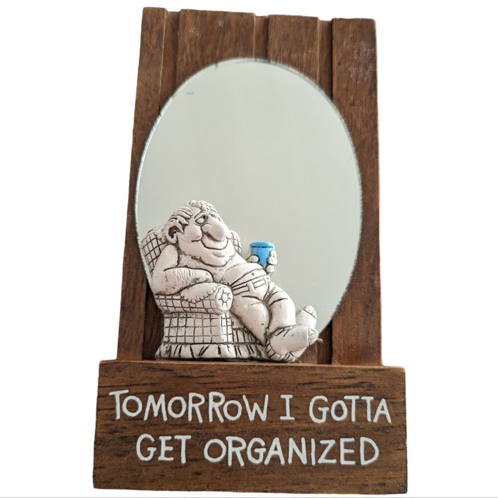 Vintage 70s Tomorrow I Gotta get organized funny wall decor mirror